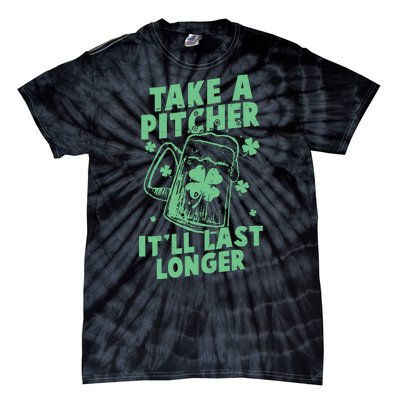 Funny St Patrick's Day Take A Pitcher It'll Last Longer Tie-Dye T-Shirt