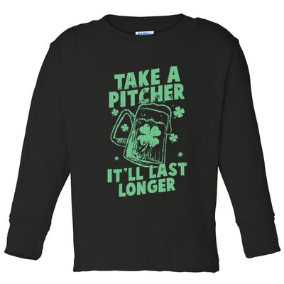 Funny St Patrick's Day Take A Pitcher It'll Last Longer Toddler Long Sleeve Shirt