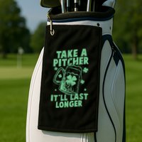 Funny St Patrick's Day Take A Pitcher It'll Last Longer Golf Towel