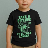 Funny St Patrick's Day Take A Pitcher It'll Last Longer Toddler T-Shirt