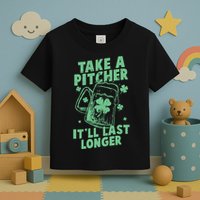 Funny St Patrick's Day Take A Pitcher It'll Last Longer Toddler T-Shirt