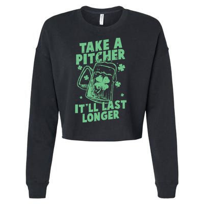 Funny St Patrick's Day Take A Pitcher It'll Last Longer Cropped Pullover Crew