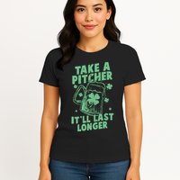 Funny St Patrick's Day Take A Pitcher It'll Last Longer Womens T-Shirt