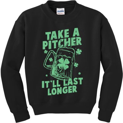 Funny St Patrick's Day Take A Pitcher It'll Last Longer Kids Sweatshirt
