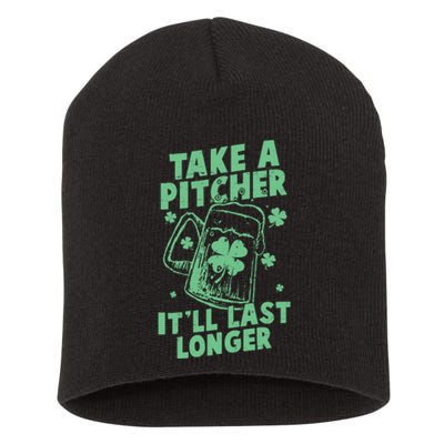 Funny St Patrick's Day Take A Pitcher It'll Last Longer Short Acrylic Beanie