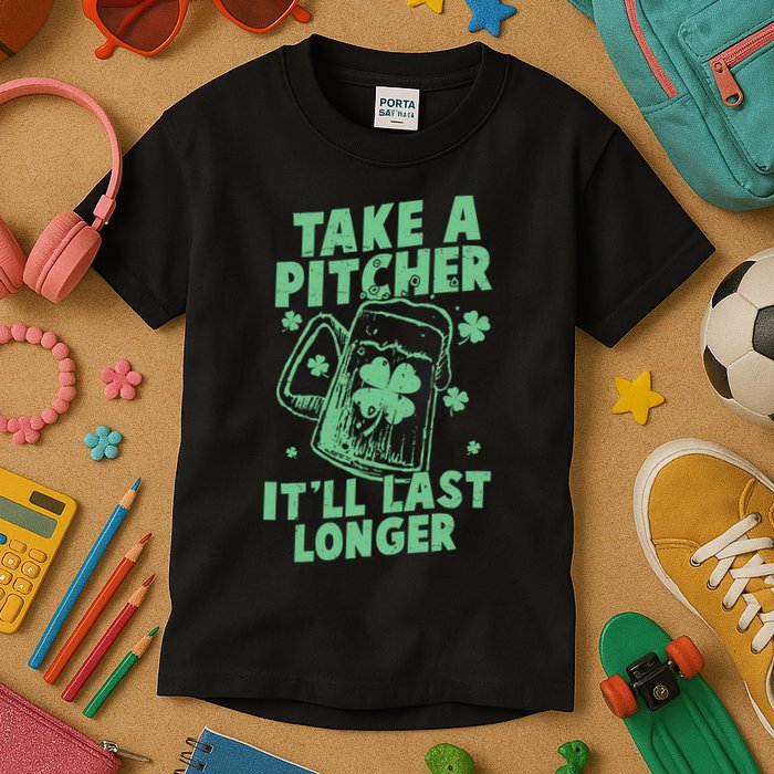 Funny St Patrick's Day Take A Pitcher It'll Last Longer Kids T-Shirt