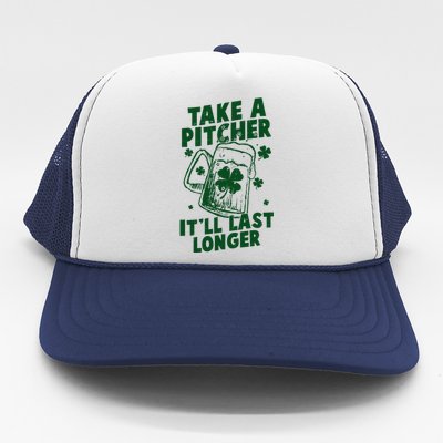 Funny St Patrick's Day Take A Pitcher It'll Last Longer Trucker Hat