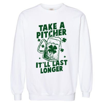 Funny St Patrick's Day Take A Pitcher It'll Last Longer Garment-Dyed Sweatshirt
