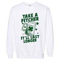 Funny St Patrick's Day Take A Pitcher It'll Last Longer Garment-Dyed Sweatshirt