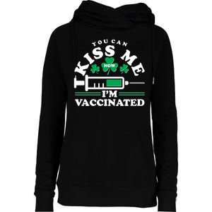 Funny St Patrick's Day You Can Kiss Me Now I'm Vaccinated Womens Funnel Neck Pullover Hood