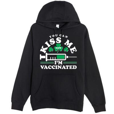 Funny St Patrick's Day You Can Kiss Me Now I'm Vaccinated Premium Pullover Hoodie
