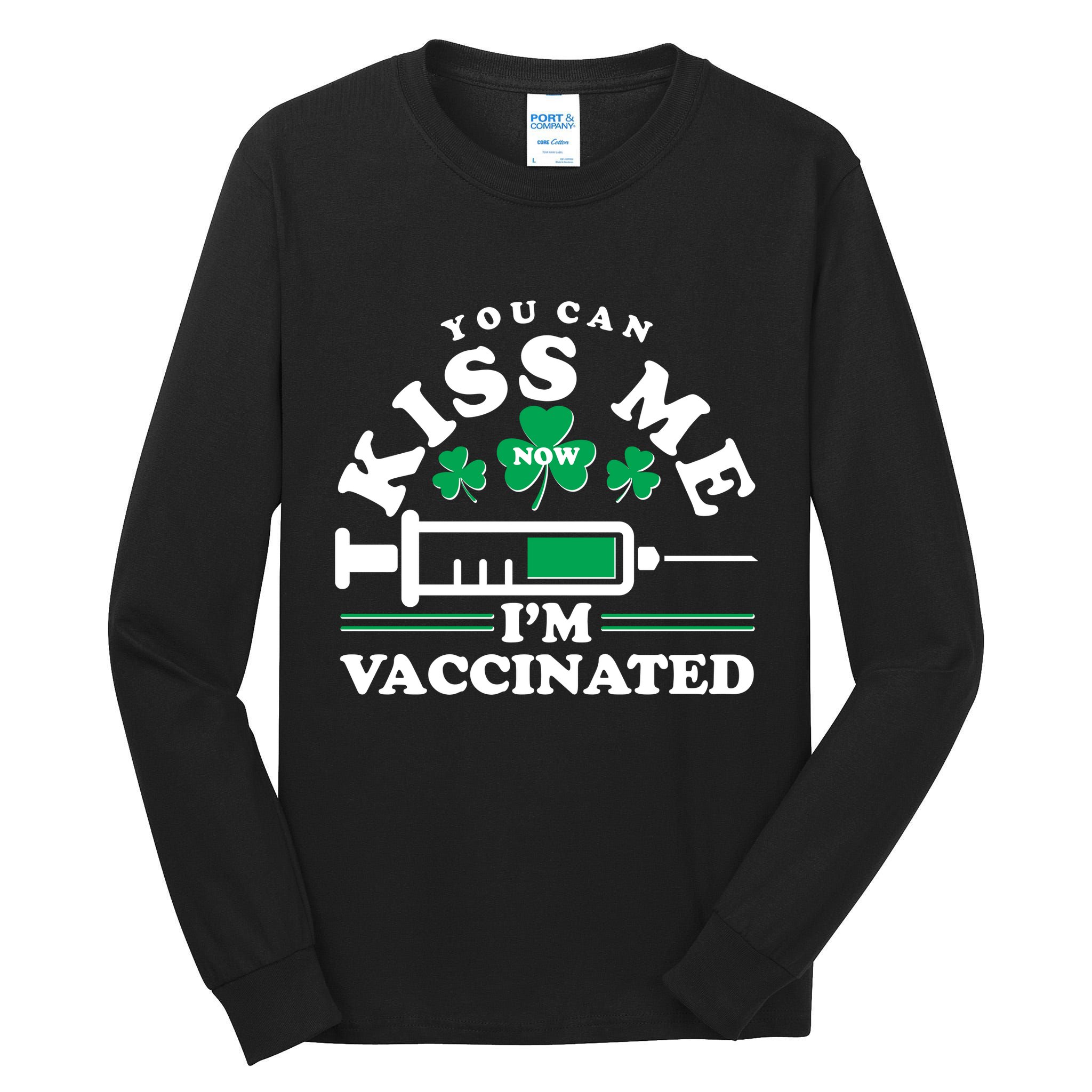 Funny St Patrick's Day You Can Kiss Me Now I'm Vaccinated Tall Long Sleeve T-Shirt