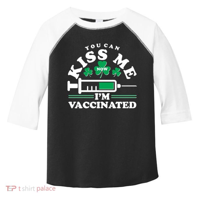 Funny St Patrick's Day You Can Kiss Me Now I'm Vaccinated Toddler Fine Jersey T-Shirt
