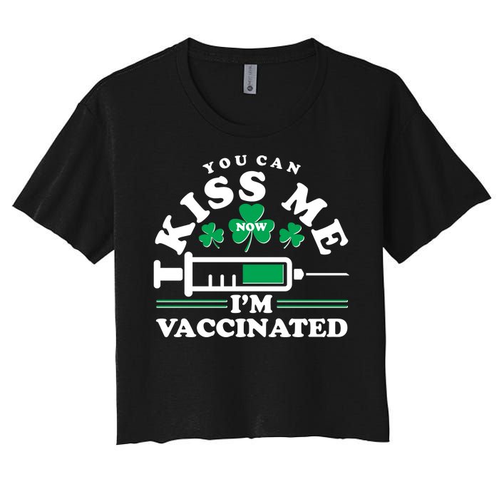 Funny St Patrick's Day You Can Kiss Me Now I'm Vaccinated Women's Crop Top Tee