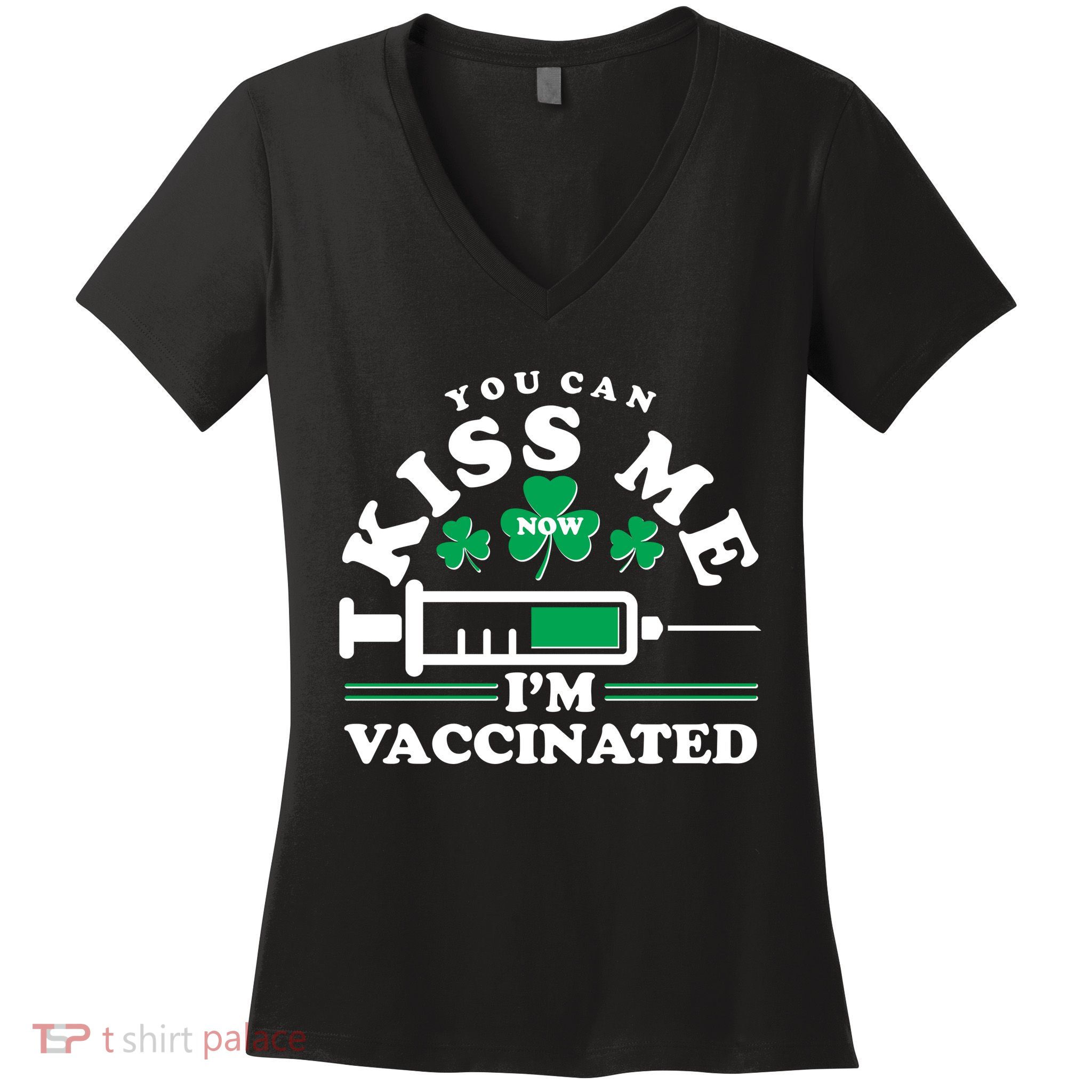 Funny St Patrick's Day You Can Kiss Me Now I'm Vaccinated Women's V-Neck T-Shirt