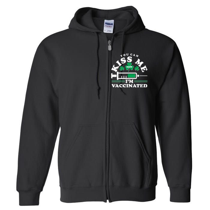 Funny St Patrick's Day You Can Kiss Me Now I'm Vaccinated Full Zip Hoodie