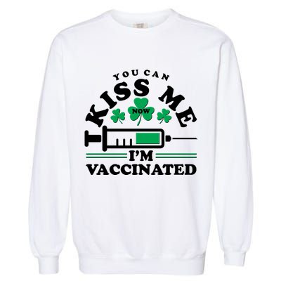 Funny St Patrick's Day You Can Kiss Me Now I'm Vaccinated Garment-Dyed Sweatshirt