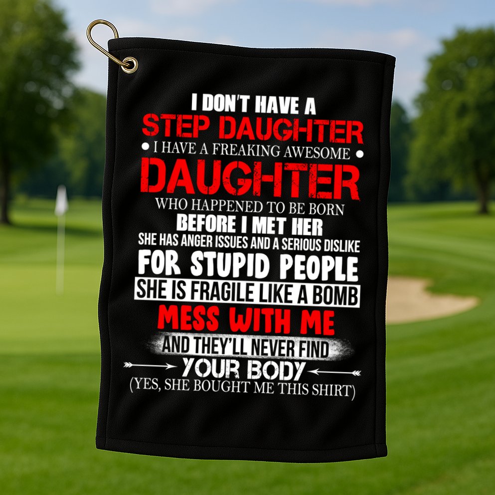Funny Step Daughter Design For Dads And Moms Golf Towel
