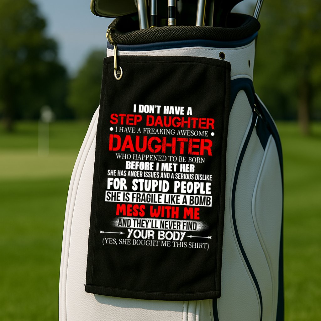 Funny Step Daughter Design For Dads And Moms Golf Towel