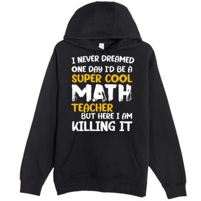 Funny Super Cool Math Teacher Premium Pullover Hoodie