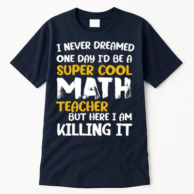 Funny Super Cool Math Teacher Tall T-Shirt