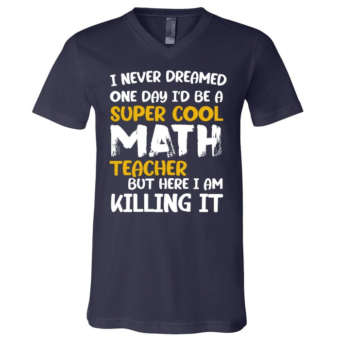 Funny Super Cool Math Teacher V-Neck T-Shirt