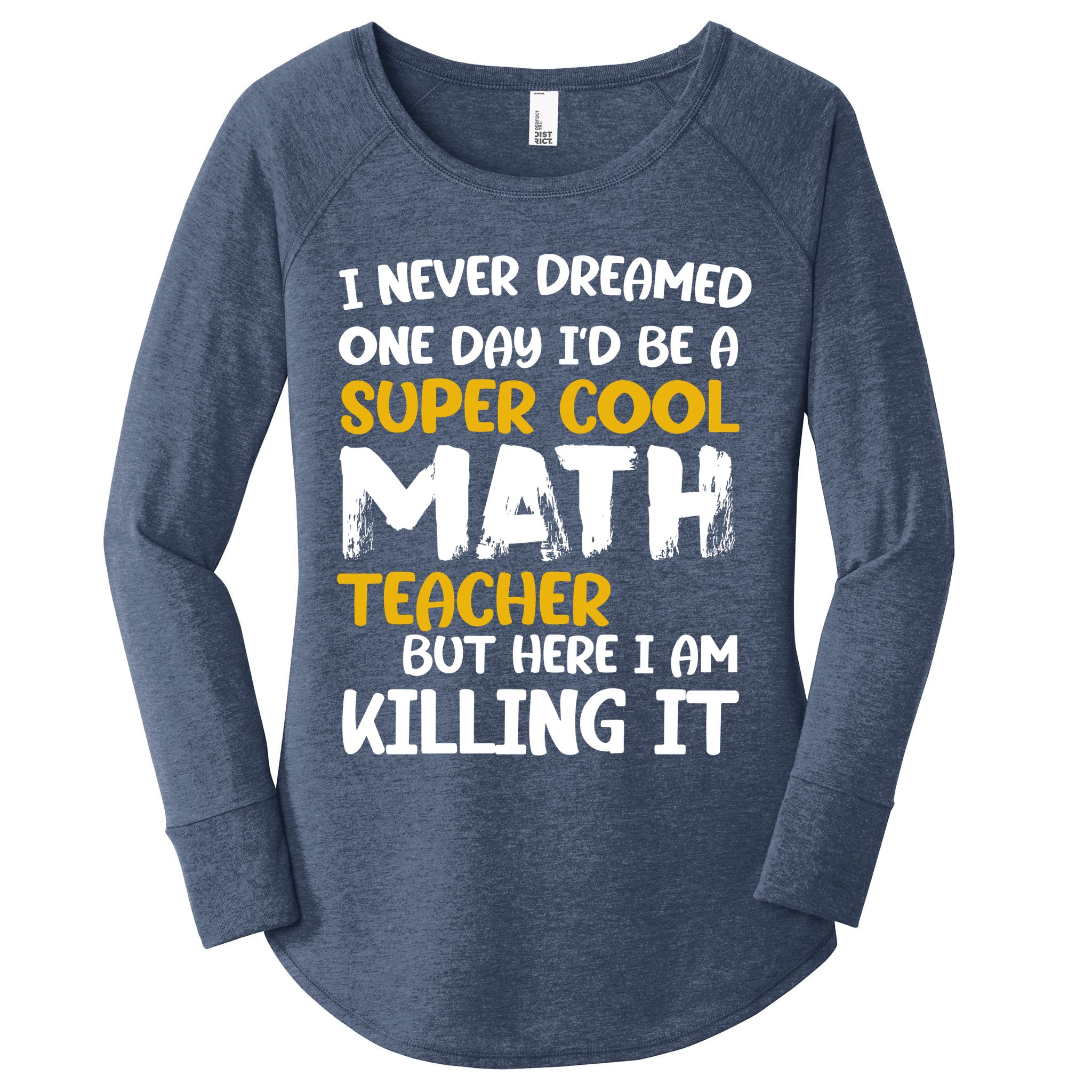 Funny Super Cool Math Teacher Women's Perfect Tri Tunic Long Sleeve Shirt