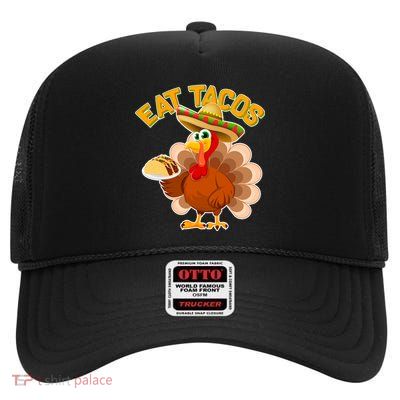 Funny Thanksgiving Eat Tacos High Crown Mesh Back Trucker Hat