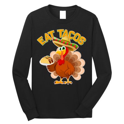 Funny Thanksgiving Eat Tacos Long Sleeve Shirt