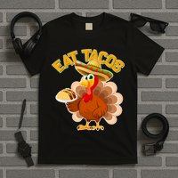 Funny Thanksgiving Eat Tacos T-Shirt