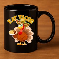 Funny Thanksgiving Eat Tacos 11oz C Handle Ceramic Mug