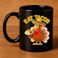 Funny Thanksgiving Eat Tacos 11oz C Handle Ceramic Mug