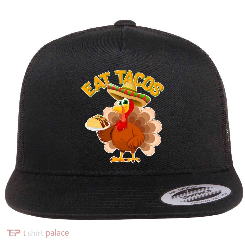 Funny Thanksgiving Eat Tacos Flat Bill Trucker Hat