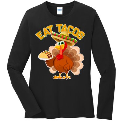 Funny Thanksgiving Eat Tacos Ladies Long Sleeve Shirt