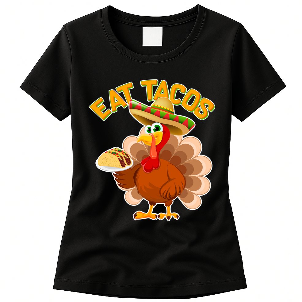 Funny Thanksgiving Eat Tacos Womens T-Shirt
