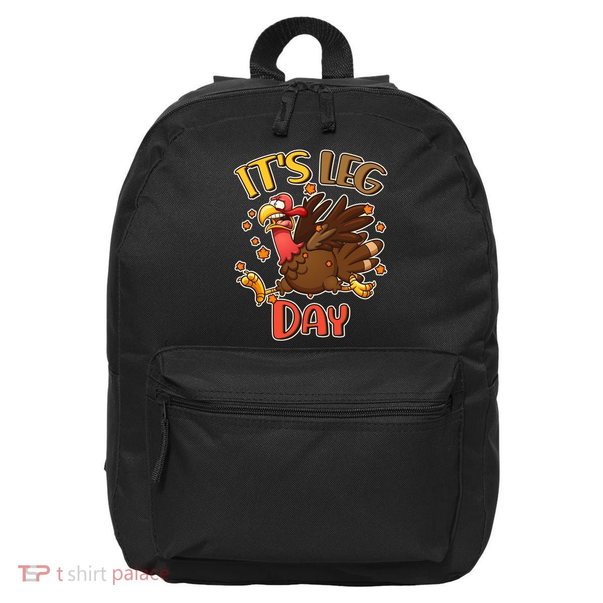 Funny Thanksgiving It's Leg Day 16 in Basic Backpack