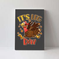 Funny Thanksgiving It's Leg Day Canvas