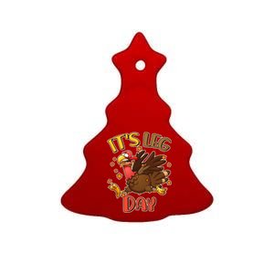 Funny Thanksgiving It's Leg Day Ceramic Tree Ornament