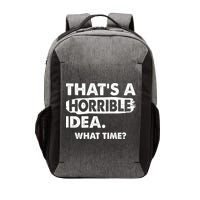 Funny That's A Horrible Idea. What Time? Vector Backpack