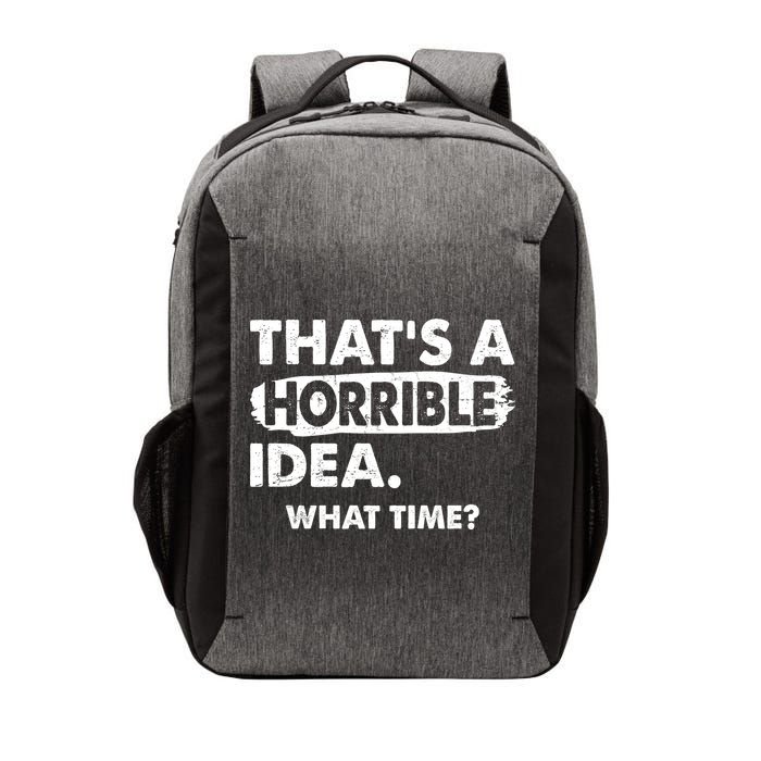 Funny That's A Horrible Idea. What Time? Vector Backpack