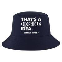 Funny That's A Horrible Idea. What Time? Cool Comfort Performance Bucket Hat