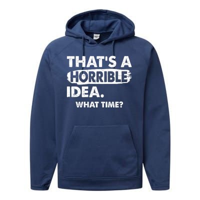 Funny That's A Horrible Idea. What Time? Performance Fleece Hoodie