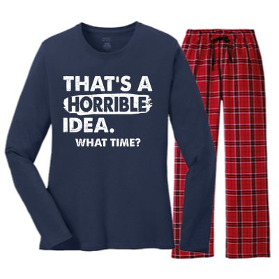 Funny That's A Horrible Idea. What Time? Women's Long Sleeve Flannel Pajama Set 