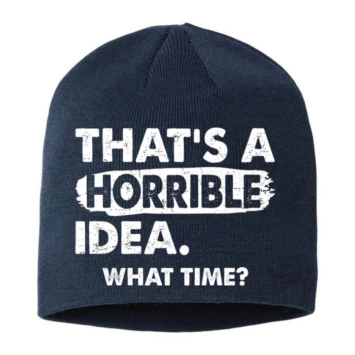 Funny That's A Horrible Idea. What Time? Sustainable Beanie