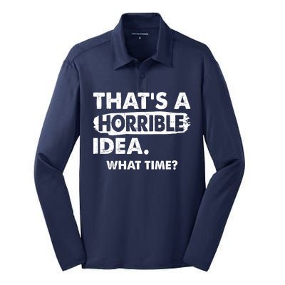 Funny That's A Horrible Idea. What Time? Silk Touch Performance Long Sleeve Polo