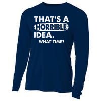 Funny That's A Horrible Idea. What Time? Cooling Performance Long Sleeve Crew