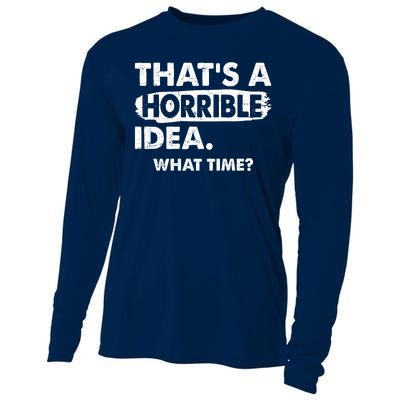 Funny That's A Horrible Idea. What Time? Cooling Performance Long Sleeve Crew