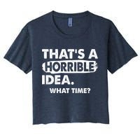 Funny That's A Horrible Idea. What Time? Crop Top