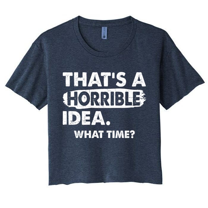 Funny That's A Horrible Idea. What Time? Crop Top