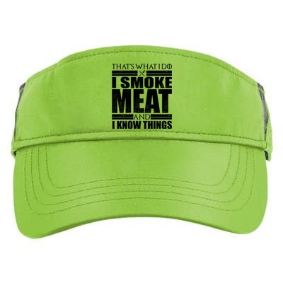 Funny That's What I Do I Smoke Meat and I Know Things Adult Drive Performance Visor